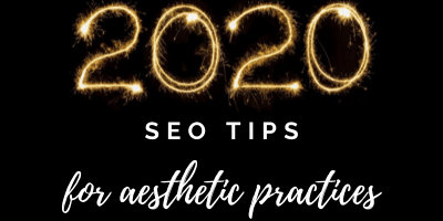 2020 SEO Tips for Aesthetic Practices